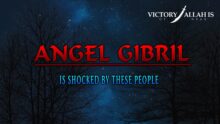 ANGEL JIBREEL [AS] IS SHOCKED BY THESE PEOPLE