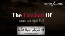 The Tawbah (Repentance) Of Ka'ab Ibn Malik Ra [Full Lecture]